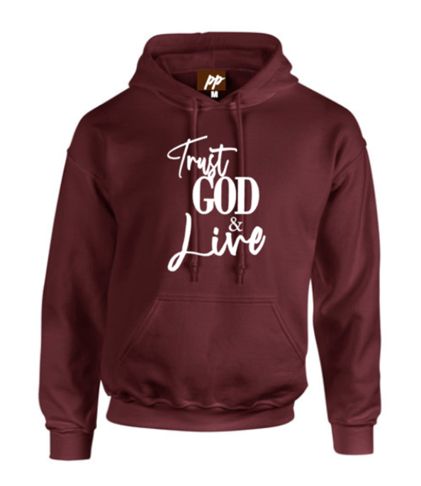 Trust god and live maroon hoodie